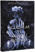Acı Ruhlar ve Kasvetli Bedenler